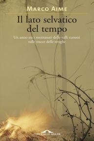 Title: Il lato selvatico del tempo, Author: Marco Aime