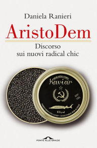 Title: Aristodem: Discorso sui nuovi radical chic, Author: Daniela Ranieri