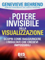 Il potere invisibile della visualizzazione: Scopri come raggiungere i risultati che credevi impossibili