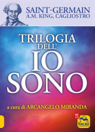 Title: Trilogia dell'Io Sono: A cura di Arcangelo Miranda, Author: Saint Germain
