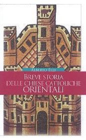 Title: Breve storia delle Chiese cattoliche orientali, Author: Elli Alberto