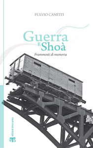 Title: Guerra e Shoa: Frammenti di memoria, Author: Fulvio Canetti