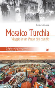 Title: Mosaico Turchia: Viaggio in un Paese che cambia, Author: Chiara Zappa