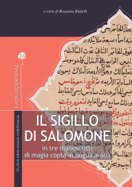 Title: Il Sigillo di Salomone in tre manoscritti di magia copta in lingua araba, Author: Rosanna Budelli