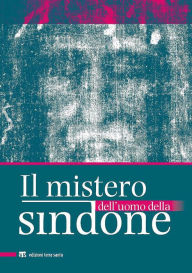 Title: Il Mistero dell'Uomo della Sindone, Author: Giuseppe Caffulli
