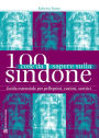 100 cose da sapere sulla Sindone: Guida essenziale per pellegrini, curiosi, scettici