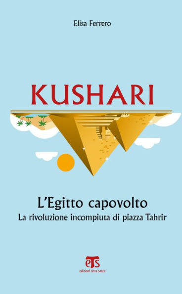 Kushari: L'Egitto capovolto. La rivoluzione incompiuta di piazza Tahrir