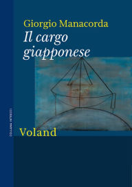 Title: Il cargo giapponese, Author: Giorgio Manacorda
