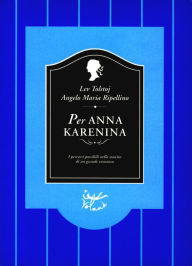 Title: Per Anna Karenina, Author: Angelo Maria Ripellino