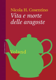 Title: Vita e morte delle aragoste, Author: Nicola H. Cosentino