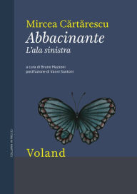 Title: Abbacinante. L'ala sinistra, Author: Mircea Cartarescu