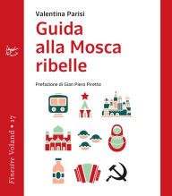 Title: Guida alla Mosca ribelle, Author: Valentina Parisi