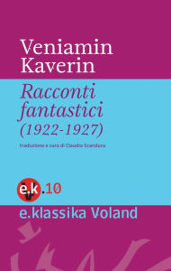 Title: Racconti fantastici (1922-1927), Author: Veniamin Aleksandrovic Kaverin