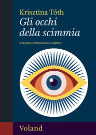 Title: Gli occhi della scimmia, Author: Krisztina Tóth