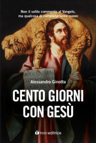 Title: Cento giorni con Gesù, Author: Alessandro Ginotta