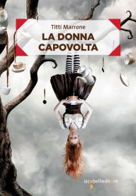Title: La donna capovolta, Author: Titti Marrone