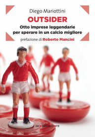 Title: Outsider: Otto imprese leggendarie per sperare in un calcio migliore, Author: Diego Mariottini