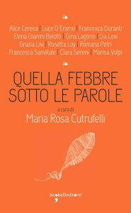 Title: Quella febbre sotto le parole, Author: Maria Rosa Cutrufelli