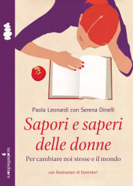 Title: Sapori e saperi delle donne: Per cambiare noi stesse e il mondo, Author: Paola Leonardi