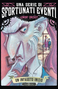 Title: Un infausto inizio (The Bad Beginning: Book the First), Author: Lemony Snicket