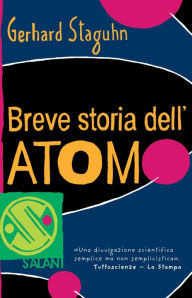 Title: Breve storia dell'atomo, Author: Gerhard Staguhn