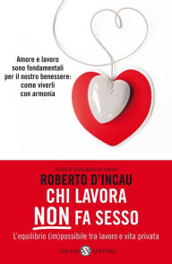 Title: Chi lavora non fa sesso, Author: Roberto D'Incau