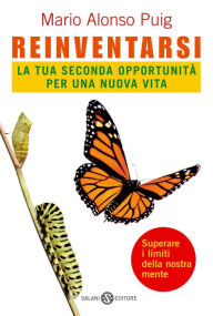 Title: Reinventarsi: La tua seconda opportunità per una nuova vita, Author: Mario Alonso Puig