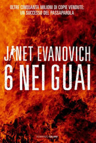 Title: Sei nei guai: Un caso di Stephanie Plum, Author: Janet Evanovich