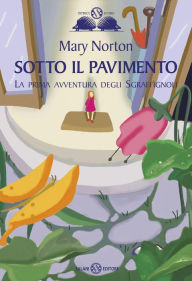 Title: Sotto il pavimento (The Borrowers), Author: Mary Norton