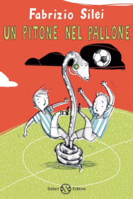 Title: Un pitone nel pallone, Author: Fabrizio Silei