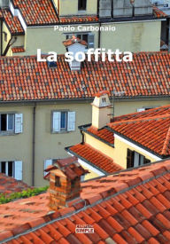 Title: La Soffitta, Author: Paolo Carbonaio