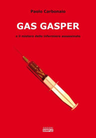Title: Gas Gasper e il mistero delle infermiere assassinate, Author: Paolo Carbonaio