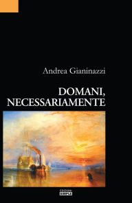 Title: Domani, necessariamente, Author: Andrea Gianinazzi