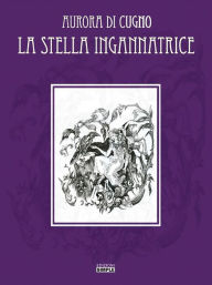 Title: La stella ingannatrice, Author: Aurora Di Cugno