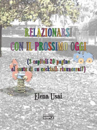 Title: Relazionarsi con il prossimo oggi: 3 capitoli 20 pagine al costo di un cocktail: rinuncerai?, Author: Elena Usai