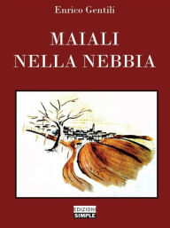 Title: Maiali nella nebbia, Author: Enrico Gentili