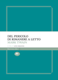 Title: Del pericolo di rimanere a letto, Author: Mark Twain