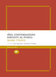 Title: 1601. CONVERSAZIONI DAVANTI AL FUOCO, Author: Mark Twain