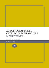 Title: Autobiografia del cavallo di Buffalo Bill, Author: Mark Twain