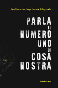 Title: Parla il numero uno di cosa nostra, Author: Serge Ferrand