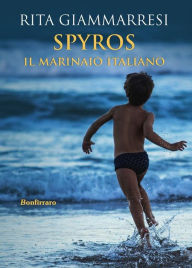 Title: Spyros. Il marinaio italiano, Author: Rita Giammarresi