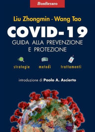Title: COVID-19 guida alla prevenzione e protezione: strategie, metodi e trattamenti, Author: Wang Tao