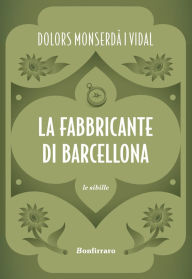 Title: La fabbricante di Barcellona, Author: Dolors Monserdà Vidal i