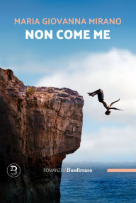 Title: Non come me, Author: Maria Giovanna Mirano