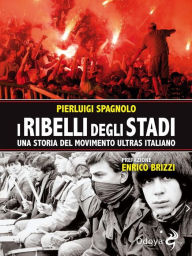 Title: I ribelli degli stadi, Author: Pierluigi Spagnolo