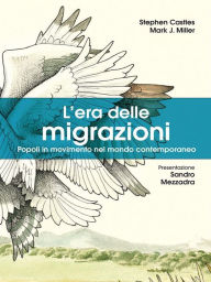 Title: L'era delle migrazioni: Popoli in movimento nel mondo contemporaneo, Author: Stephen Castles