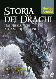 Title: Storia dei Draghi: Dai Nibelunghi a Game of Thrones, Author: Martin Arnold