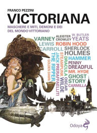 Title: Victoriana: Maschere e miti, demoni e dei del mondo vittoriano, Author: Franco Pezzini