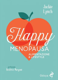 Title: Happy Menopausa: Alimentazione & Lifestyle, Author: Jackie Lynch
