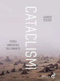 Title: Cataclismi: Storia ambientale dell'umanità, Author: Testot Laurent